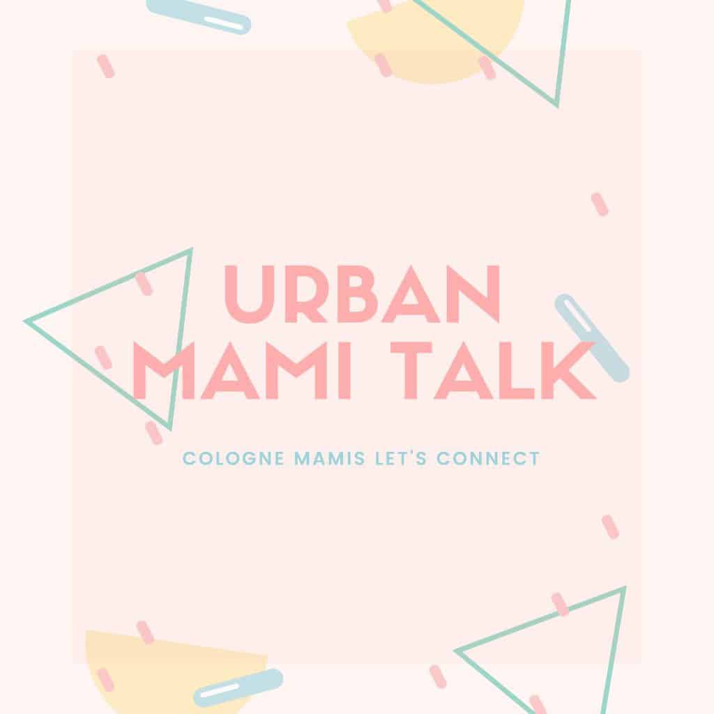 Urban Mami Talk Cologne, Mama Event Köln, Mama-Netzwerk